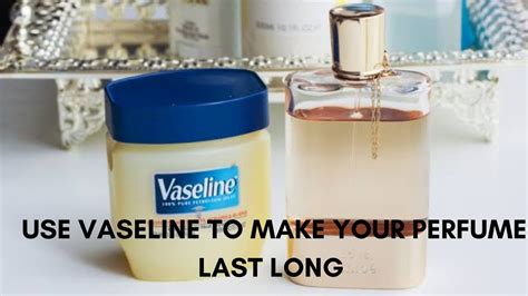 how to make perfume last longer with vaseline|how to use perfume for longer.